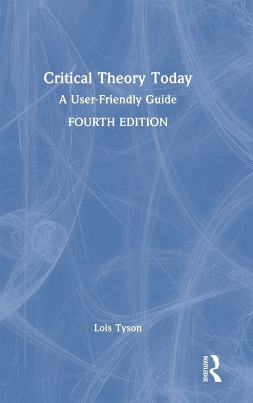 Critical Theory Today: A User-Friendly Guide (Hardcover, 4)