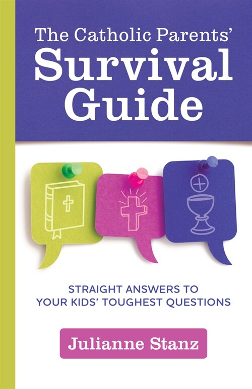 The Catholic Parents Survival Guide: Straight Answers to Your Kids Toughest Questions (Paperback)