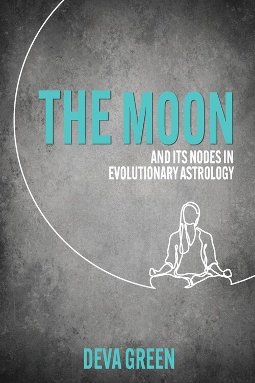 The Moon and its Nodes in Evolutionary Astrology (Paperback)