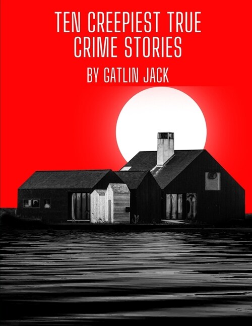 Ten Creepiest True Crime Stories (Paperback)