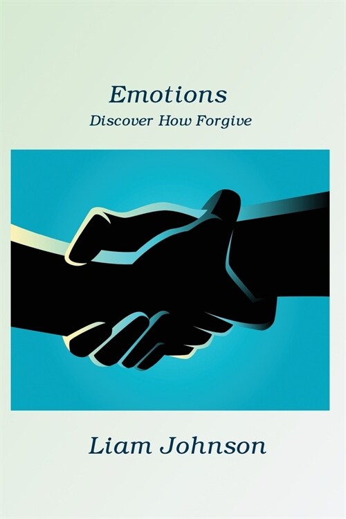 Emotions: Discover How Forgive (Paperback)