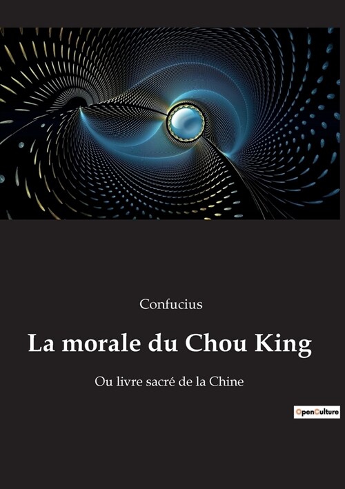La morale du Chou King: Ou livre sacr?de la Chine (Paperback)