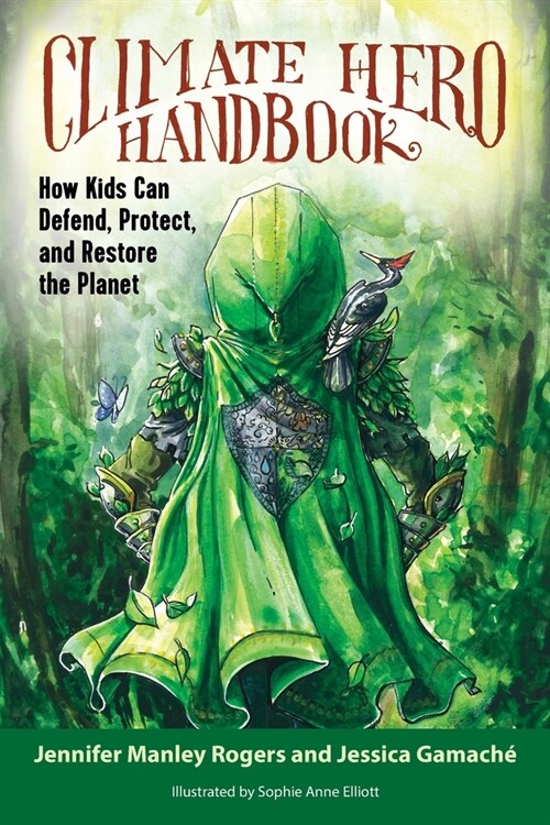 Climate Hero Handbook: How Kids Can Defend, Protect, and Restore the Planet (Paperback)