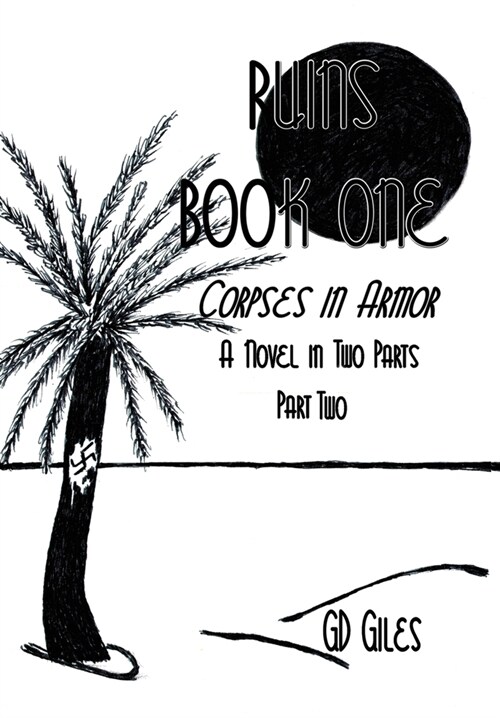 Ruins Book One: Corpses in Armor, A Novel in Two Parts, Part Two (Hardcover, 2, First American)