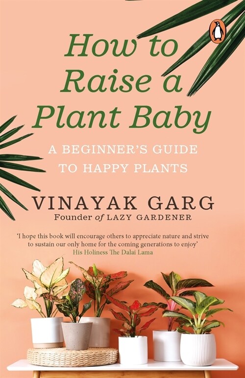 How to Raise a Plant Baby: A Beginners Guide to Happy Plants (Paperback)