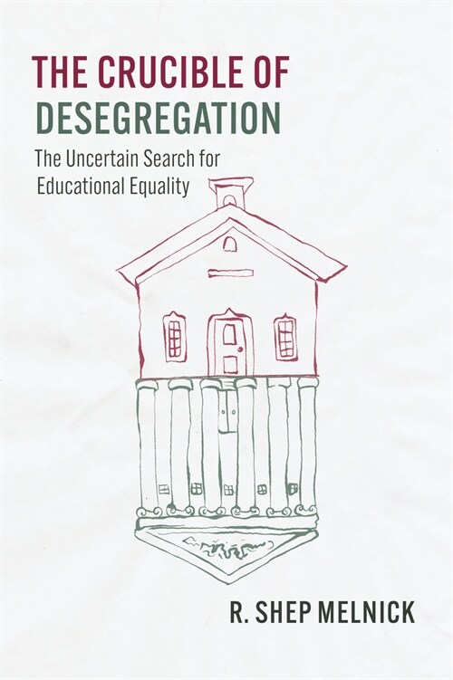 The Crucible of Desegregation: The Uncertain Search for Educational Equality (Paperback)