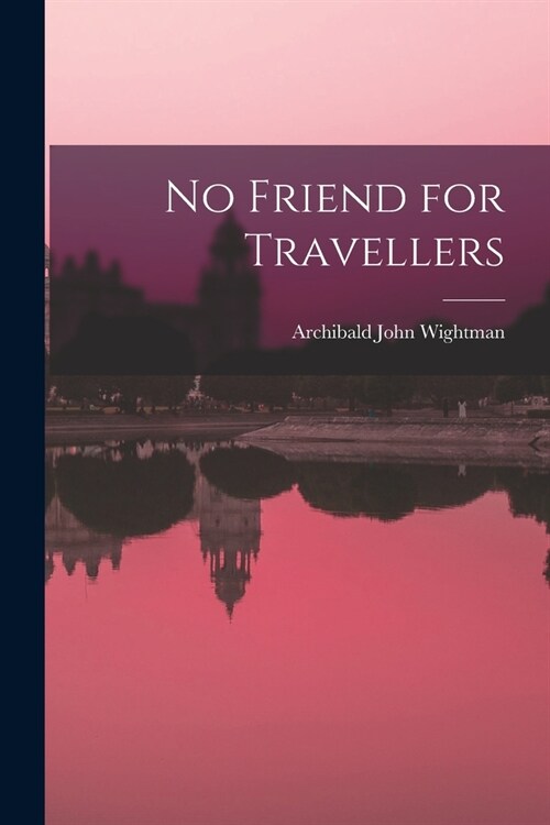 No Friend for Travellers (Paperback)