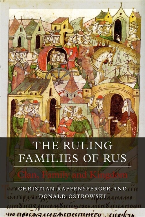 The Ruling Families of Rus : Clan, Family and Kingdom (Hardcover)