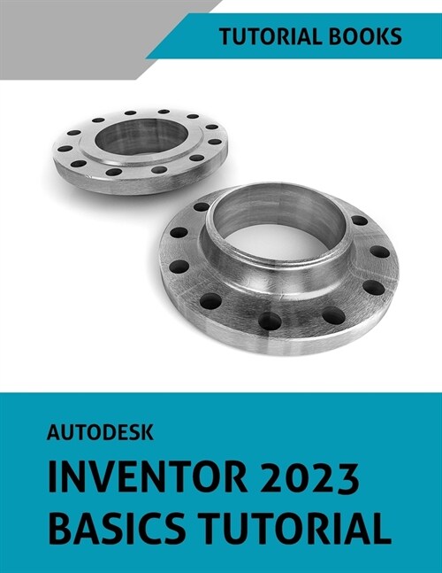 Autodesk Inventor 2023 Basics Tutorial (Paperback)