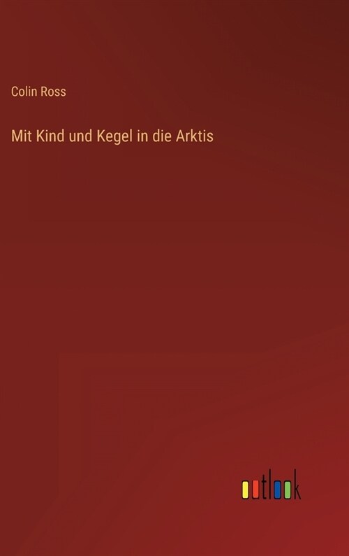 Mit Kind und Kegel in die Arktis (Hardcover)