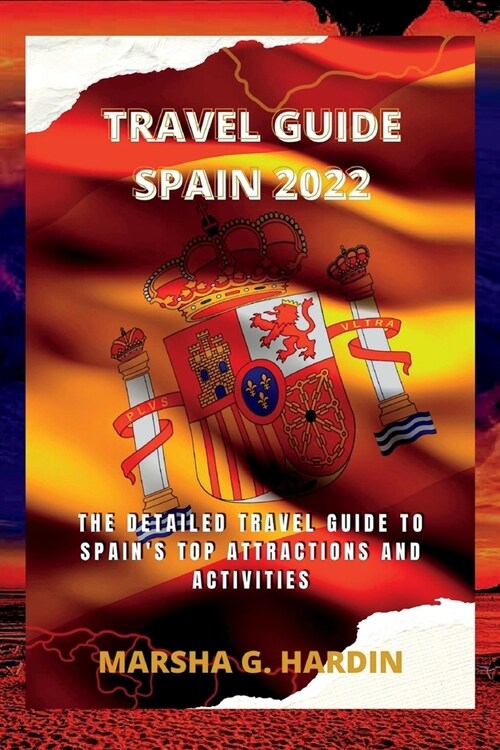 Travel guide spain 2022: The detailed travel guide to Spains top attractions and activities (Paperback)