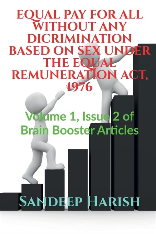 Equal Pay for All Without Any Dicrimination Based on Sex Under the Equal Remuneration Act, 1976 (Paperback)