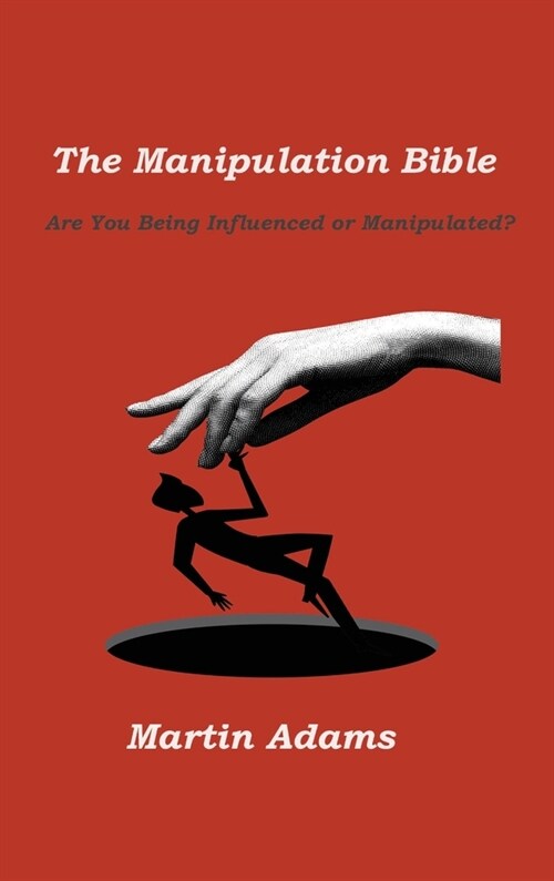 The Manipulation Bible: Are You Being Influenced or Manipulated? (Hardcover)