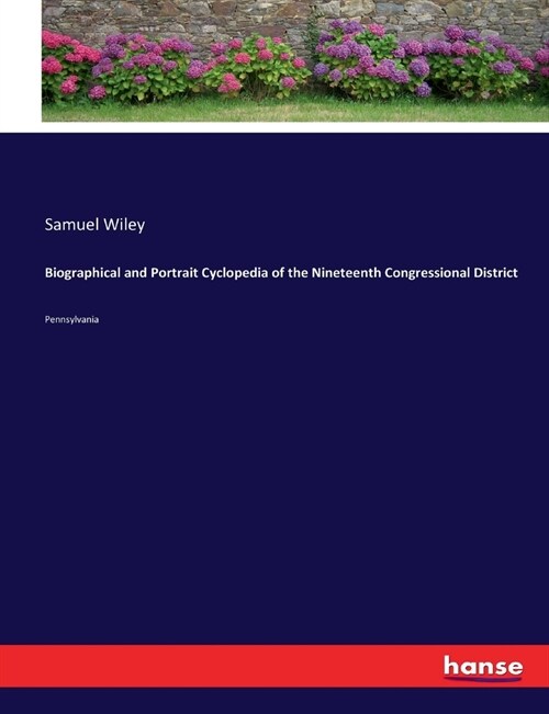 Biographical and Portrait Cyclopedia of the Nineteenth Congressional District: Pennsylvania (Paperback)