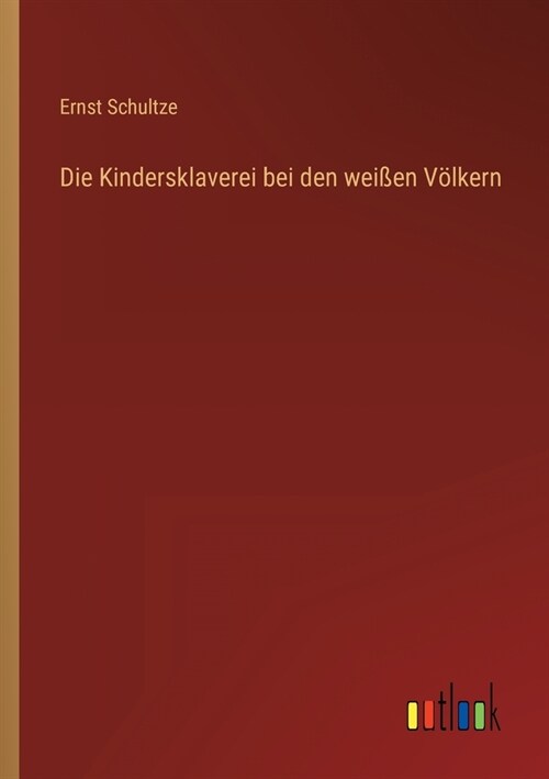 Die Kindersklaverei bei den wei?n V?kern (Paperback)