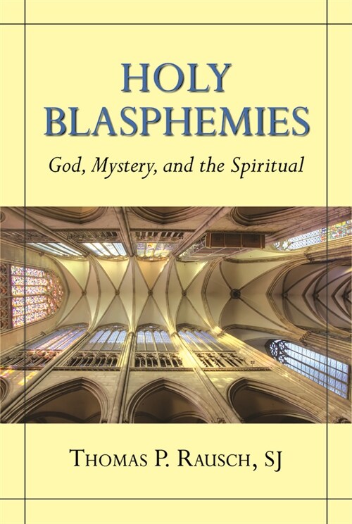 Holy Blasphemies: God, Mystery, and the Spiritual (Paperback)