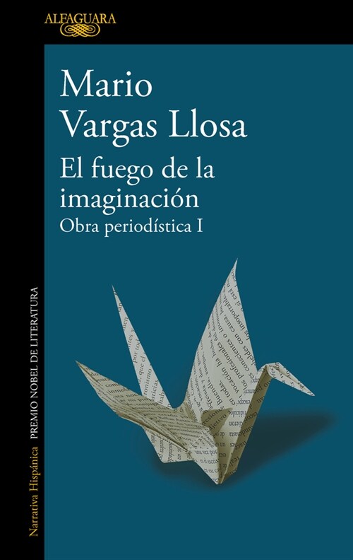 El Fuego de la Imaginaci?: Libros, Escenarios, Pantallas Y Museos. Obra Period?Stica 1 / The Fire of Imagination. Journalistic Works 1 (Paperback)