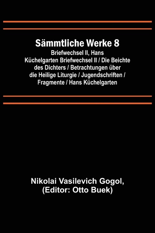 S?mtliche Werke 8: Briefwechsel II, Hans K?helgarten Briefwechsel II / Die Beichte des Dichters / Betrachtungen ?er die Heilige Liturgi (Paperback)