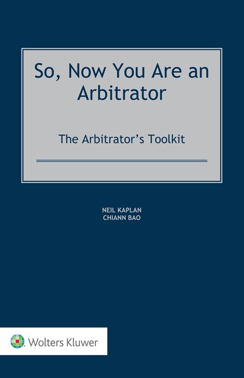 So, Now You Are an Arbitrator: The Arbitrators Toolkit (Hardcover)