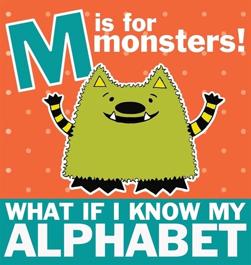 M is for Monsters: What if I Know My Alphabet (Hardcover)