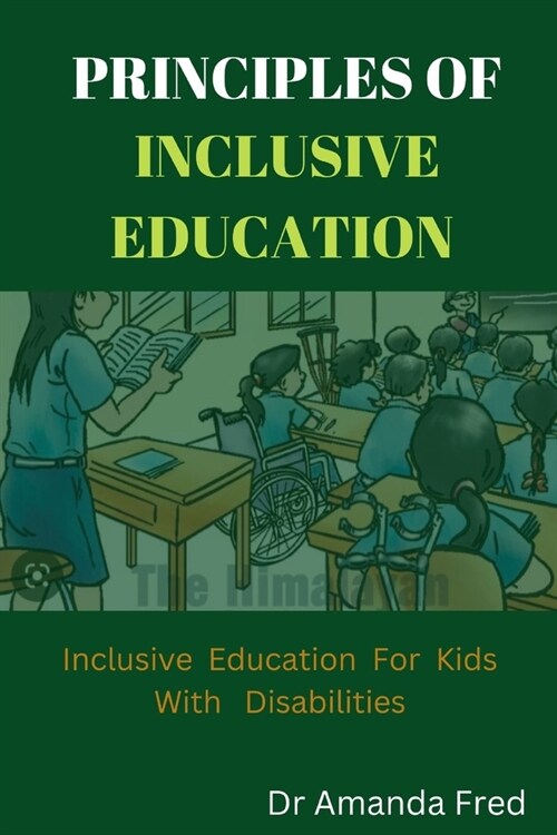 Principles of Inclusive Education: Inclusive education for kids with disabilities (Paperback)