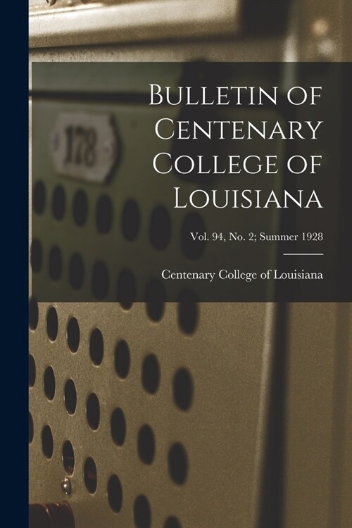 Bulletin of Centenary College of Louisiana; vol. 94, no. 2; summer 1928 (Paperback)