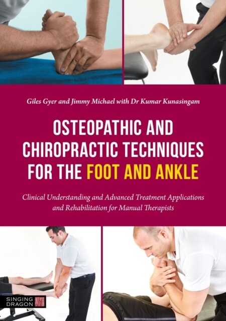 Osteopathic and Chiropractic Techniques for the Foot and Ankle : Clinical Understanding and Advanced Treatment Applications and Rehabilitation for Man (Paperback, Illustrated ed)