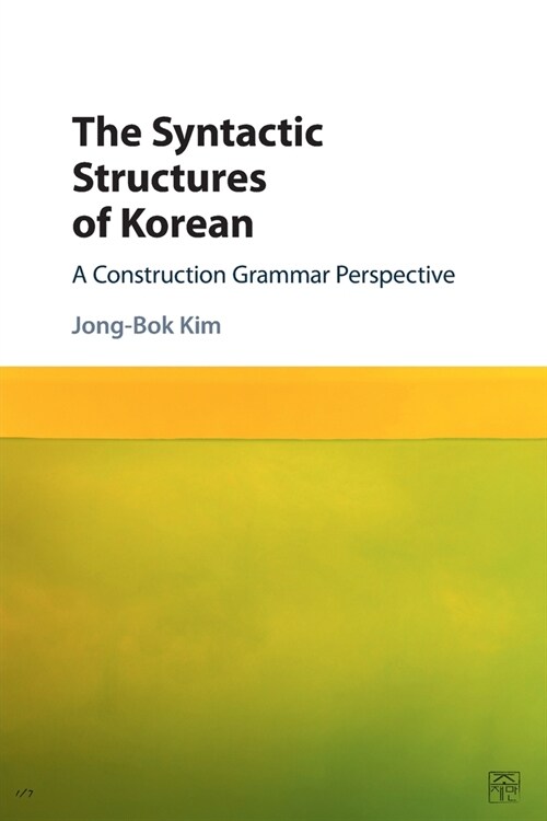 The Syntactic Structures of Korean : A Construction Grammar Perspective (Paperback)