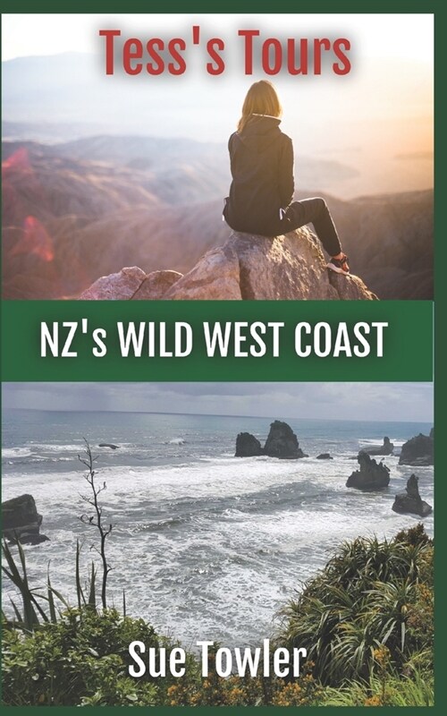 Tesss Tours, NZs Wild West Coast: Join a fun group of Seniors on tour in New Zealand (Paperback)