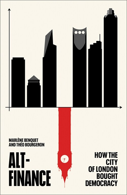 Alt-Finance : How the City of London Bought Democracy (Hardcover)