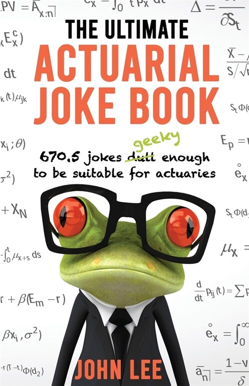 The Ultimate Actuarial Joke Book: 670.5 Jokes Geeky Enough to be Suitable for Actuaries (Paperback)