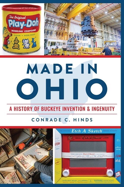 Made in Ohio: A History of Buckeye Invention & Ingenuity (Paperback)