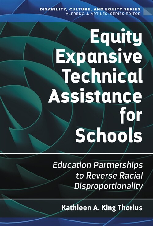 Equity Expansive Technical Assistance for Schools: Education Partnerships to Reverse Racial Disproportionality (Hardcover)