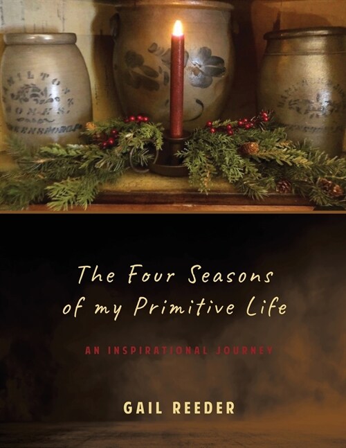 The Four Seasons of my Primitive Life: An Inspirational Journey (Paperback)