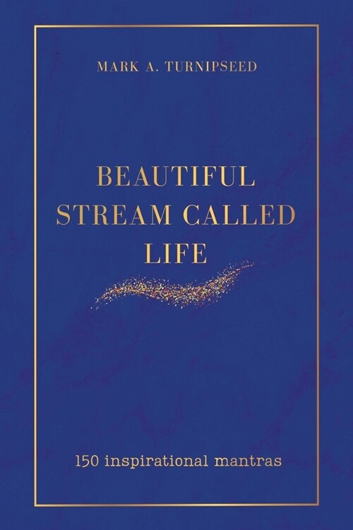 Beautiful Stream Called Life: 150 inspirational mantras (Paperback)