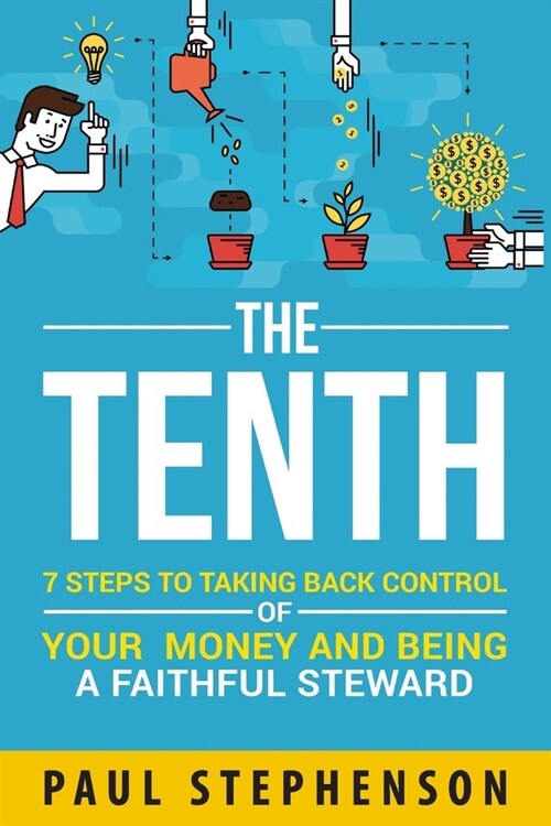 The Tenth: 7 Steps to Taking Back Control of Your Money and Being a Faithful Steward (Paperback)