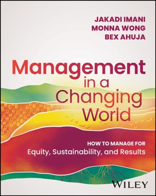 Management in a Changing World: How to Manage for Equity, Sustainability, and Results (Paperback)