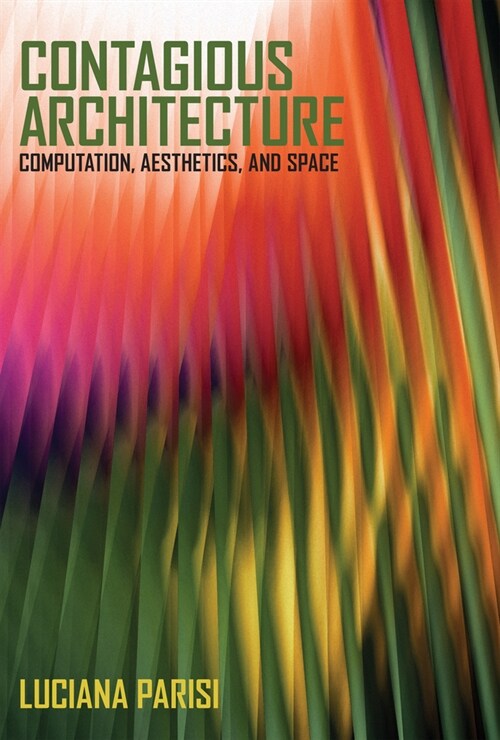 Contagious Architecture: Computation, Aesthetics, and Space (Paperback)