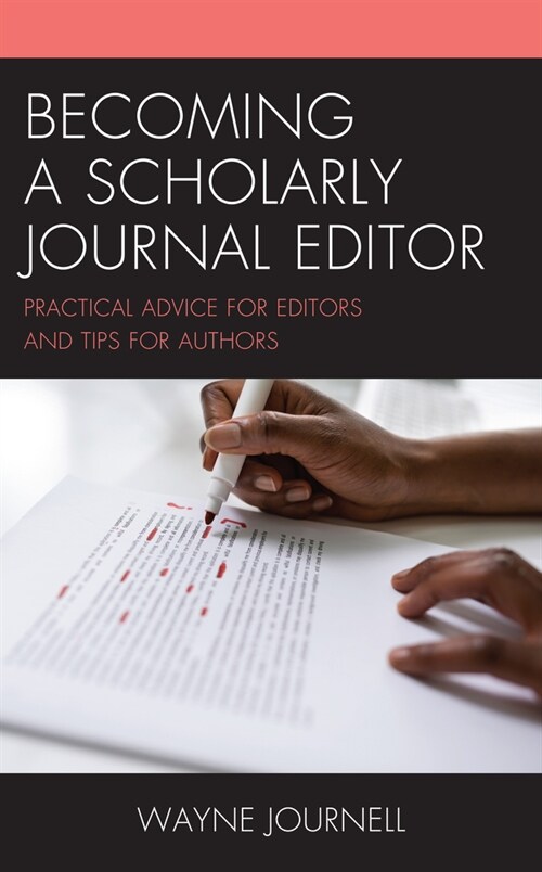 Becoming a Scholarly Journal Editor: Practical Advice for Editors and Tips for Authors (Paperback)