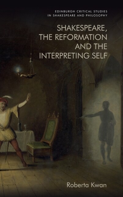 Shakespeare, the Reformation and the Interpreting Self (Hardcover)