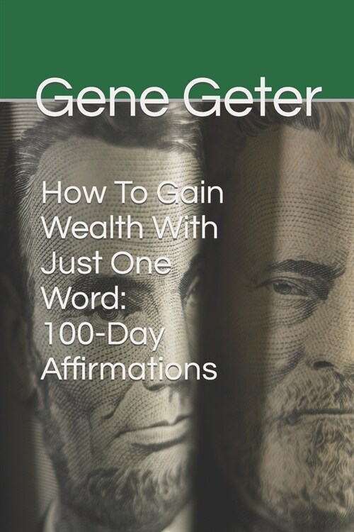 How To Gain Wealth With Just One Word: 100-Day Affirmations (Paperback)