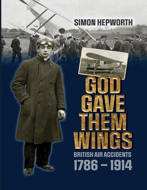 God Gave Them Wings: British Air Accidents 1786 - 1914 (Paperback)