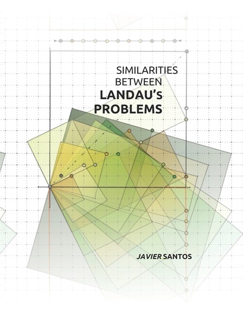 Similarities Between Landaus Problems: Goldbachs Conjecture and Other Conjectures in Number Theory (Paperback)