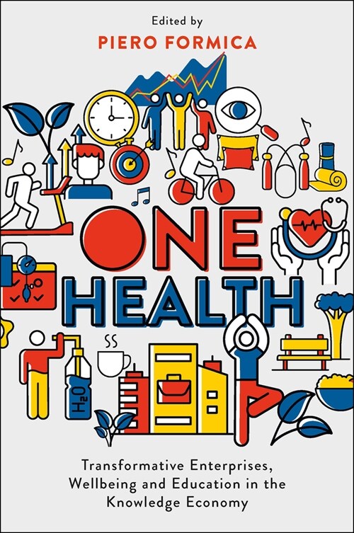 One Health : Transformative Enterprises, Wellbeing and Education in the Knowledge Economy (Hardcover)