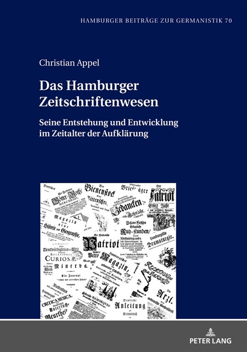 Das Hamburger Zeitschriftenwesen: Seine Entstehung und Entwicklung im Zeitalter der Aufklaerung (Hardcover)