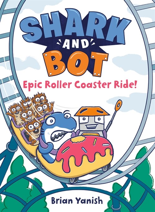 Shark and Bot #4: Epic Roller Coaster Ride!: (A Graphic Novel) (Hardcover)