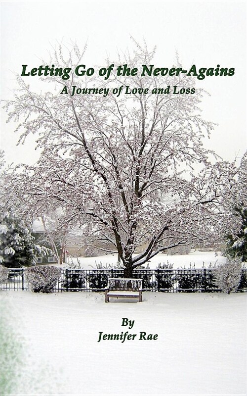 Letting Go of the Never-Agains: A Journey of Love and Loss (Paperback)