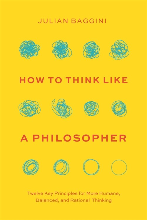 How to Think Like a Philosopher: Twelve Key Principles for More Humane, Balanced, and Rational Thinking (Hardcover)