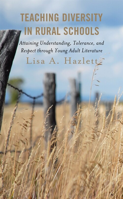 Teaching Diversity in Rural Schools: Attaining Understanding, Tolerance, and Respect Through Young Adult Literature (Hardcover)