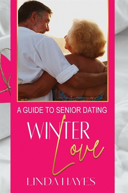 Winter Love: A Guide to Senior Dating (Paperback)